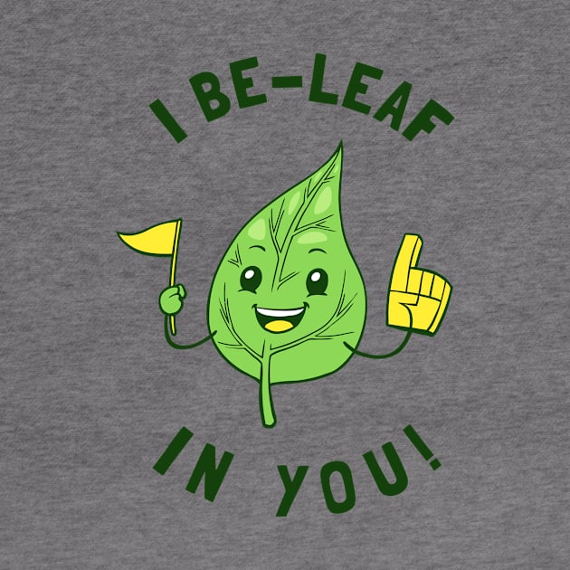 I Be Leaf In You by dumbshirts